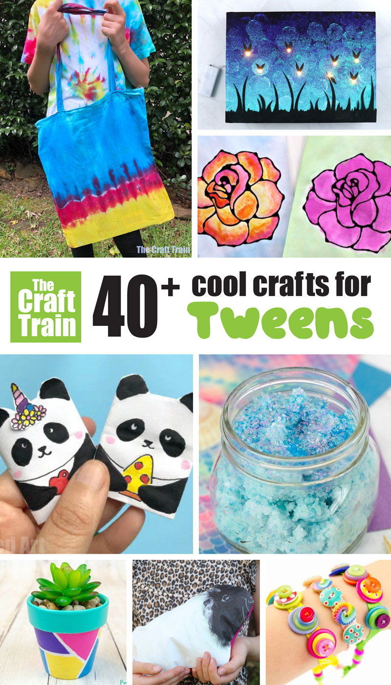 Over 40 cool crafts and activities for tweens
